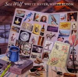 Sea Wolf : White Water, White Bloom